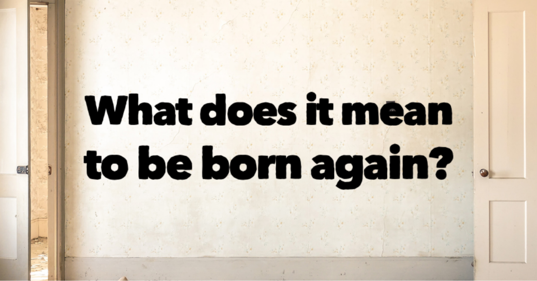 What Does It Mean To Be Born Again Sermon